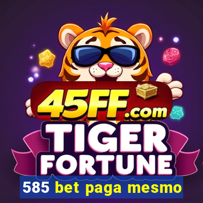 585 bet paga mesmo
